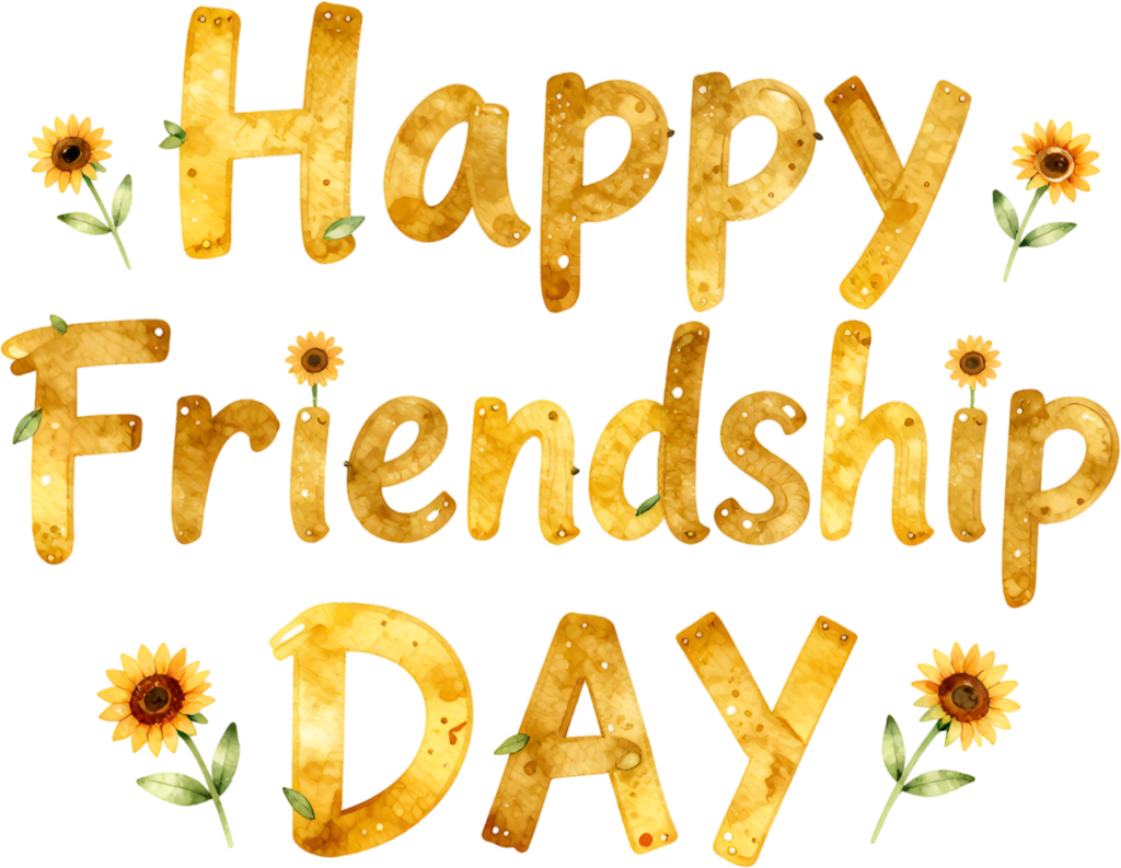 Happy Friendship Day sunflower text, vibrant yellow watercolor with blossoms, a cheerful PNG clipart.