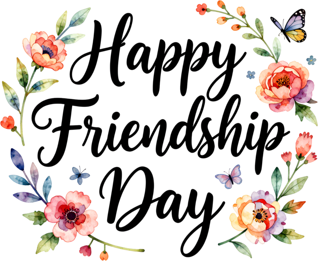 Frame your sentiments with elegant “Happy Friendship Day” script surrounded by beautiful watercolor flowers and delicate butterflies PNG clipart.